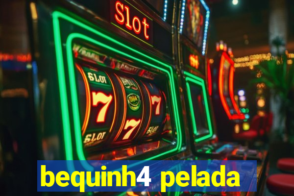 bequinh4 pelada